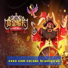 sexo com coroas brasileiras